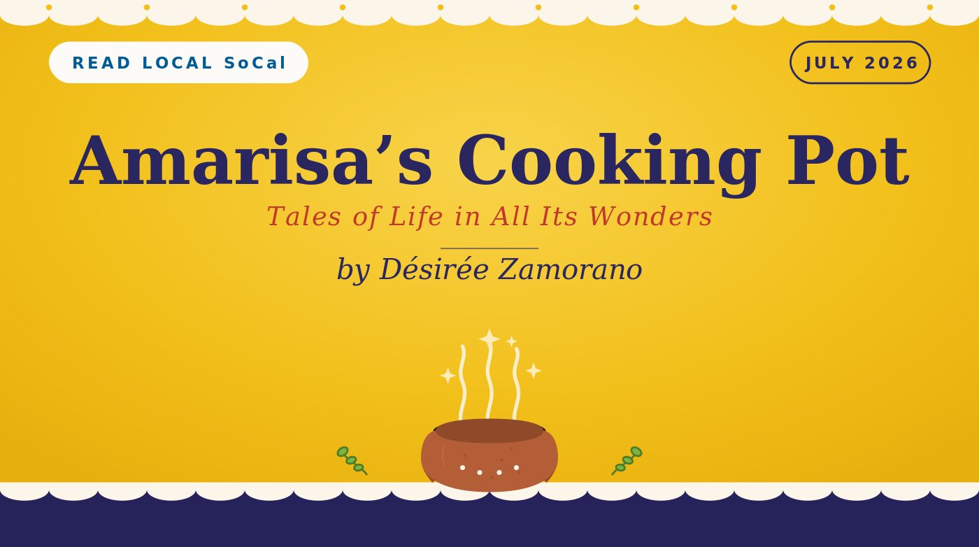 Read Local SoCal July 2026: Amarisa's Cooking Pot by Désirée Zamorano