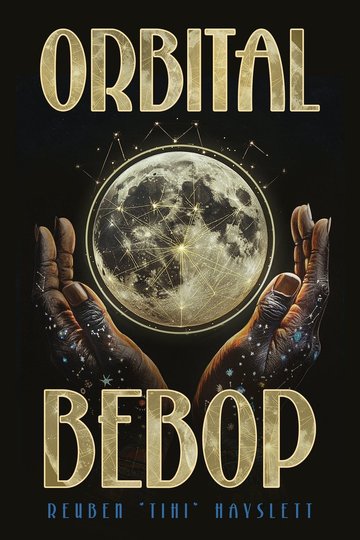 Cover of Orbital Bebop by Reuben Tihi Hayslett