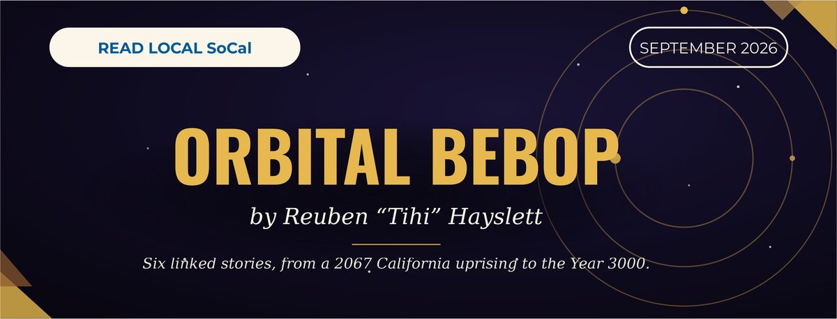 Orbital Bebop by Reuben Tihi Hayslett — Read Local SoCal, September 2026