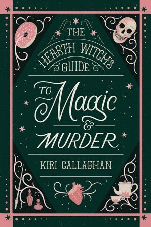 Cover of The Hearth Witch’s Guide to Magic & Murder by Kiri Callaghan