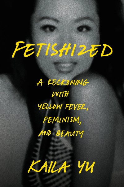 Cover of Fetishized by Kaila Yu